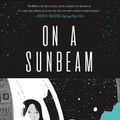 Cover Art for 9781250178138, On a Sunbeam by Tillie Walden