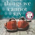 Cover Art for B07HH7VKZ9, The Things We Cannot Say by Kelly Rimmer