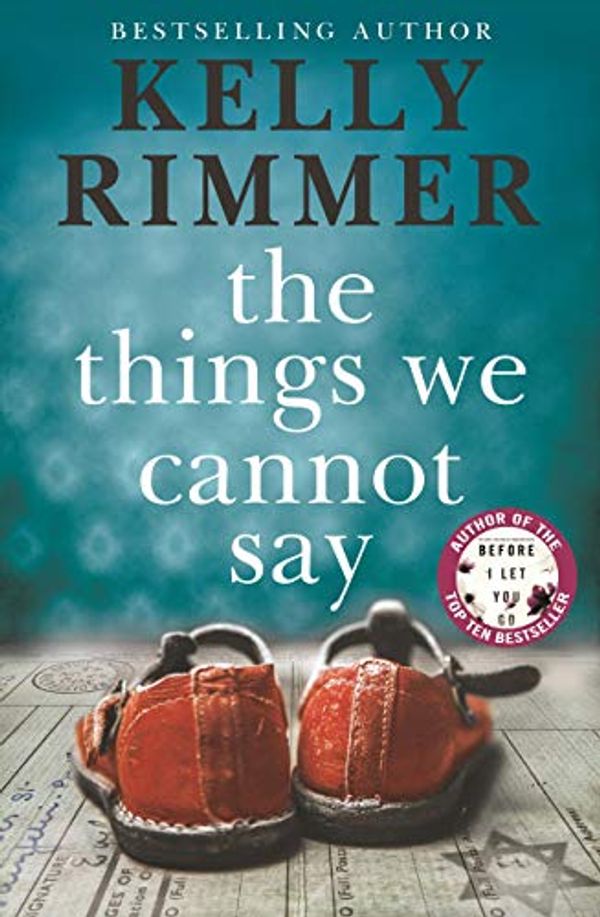 Cover Art for B07HH7VKZ9, The Things We Cannot Say by Kelly Rimmer