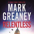 Cover Art for B087TC92PS, Relentless by Mark Greaney