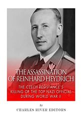 Cover Art for 9781511677073, The Assassination of Reinhard HeydrichThe Czech Resistance's Killing of the Top Nazi ... by Charles River
