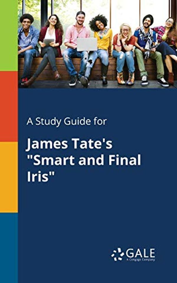 Cover Art for 9781375388122, A Study Guide for James Tate's "Smart and Final Iris" by Cengage Learning Gale