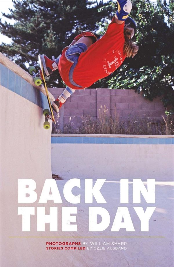 Cover Art for 9781584236412, Back in the DayThe Rise of Skateboarding: Photographs 1975-1980 by William Sharp, Ozzie Ausband