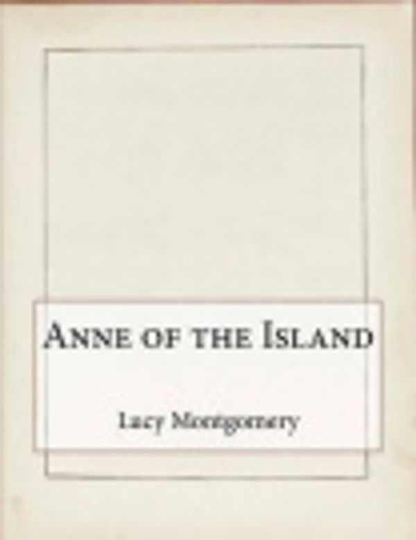 Cover Art for 9781519435965, Anne of the Island by Lucy Maud Montgomery