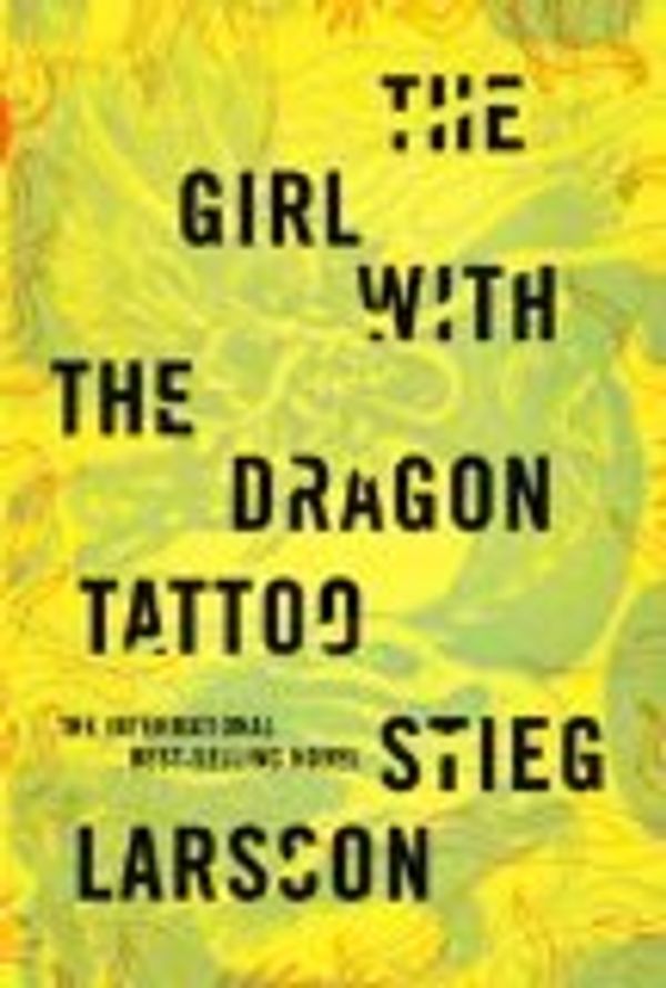 Cover Art for B002T4ZET2, The Girl with the Dragon Tattoo by Stieg Larsson