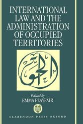 Cover Art for 9780198252979, International Law and the Administration of Occupied Territories by Playfair