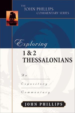 Cover Art for 9780825433986, Exploring 1 & 2 Thessalonians by John Phillips