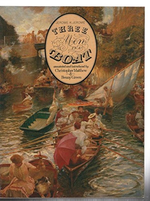 Cover Art for 9781851453573, Three Men in a Boat by Jerome K. Jerome, Christopher Matthew, Benny Green