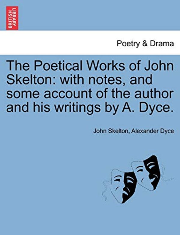 Cover Art for 9781241382476, The Poetical Works of John Skelton by John Skelton