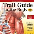 Cover Art for 9780982978658, Trail Guide to the Body by Andrew Biel