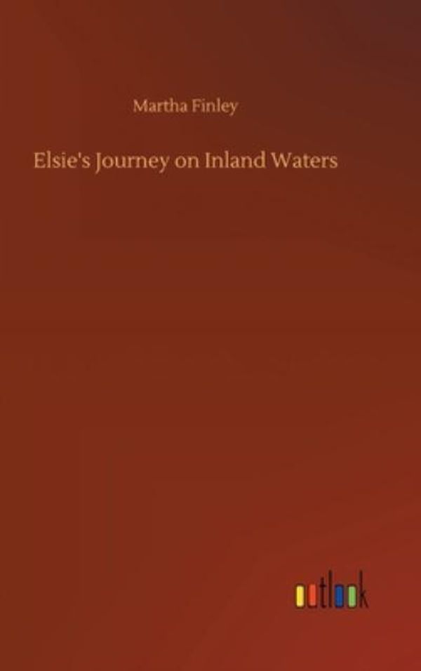 Cover Art for 9783752395556, Elsie's Journey on Inland Waters by Martha Finley