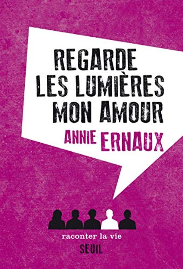 Cover Art for 9782370210371, Regarde les lumières, mon amour by Annie Ernaux