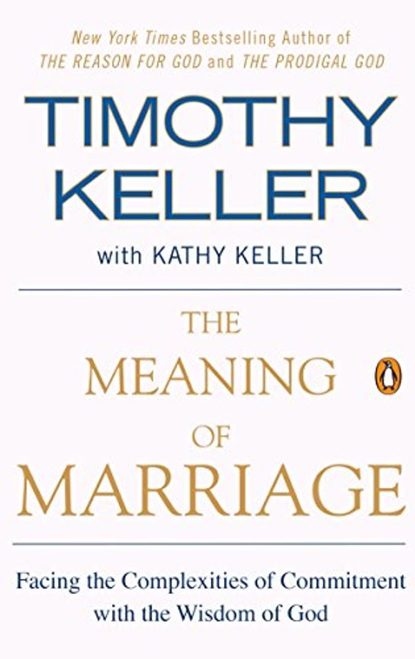 Cover Art for 9781101548042, The Meaning of Marriage by Timothy Keller, Kathy Keller