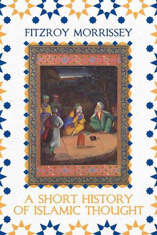 Cover Art for 9781789545654, A Short History of Islamic Thought by Fitzroy Morrissey