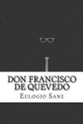 Cover Art for 9781533417589, Don Francisco de Quevedo by Eulogio Florentino Sanz
