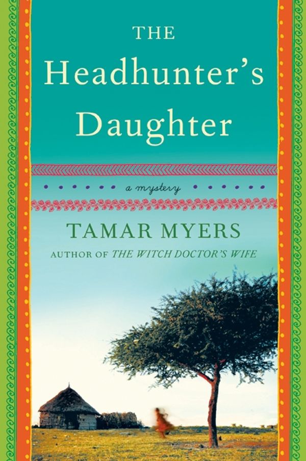 Cover Art for 9780062041784, The Headhunter's Daughter by Tamar Myers