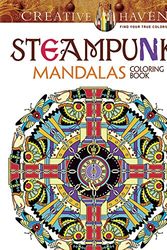 Cover Art for 9780486803098, Creative Haven Steampunk Mandalas Coloring Book (Adult Coloring) by Marty Noble
