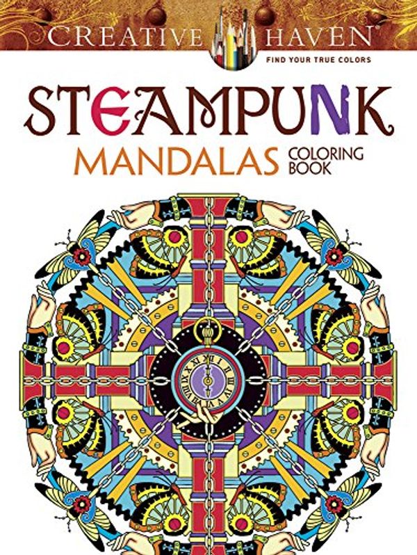 Cover Art for 9780486803098, Creative Haven Steampunk Mandalas Coloring Book (Adult Coloring) by Marty Noble