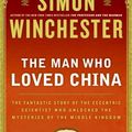 Cover Art for 9780060884598, The Man Who Loved China: The Fantastic Story Of The Eccentric Scientist Who Unlocked The Mysteries Of The Middle Kingdom. by Simon Winchester