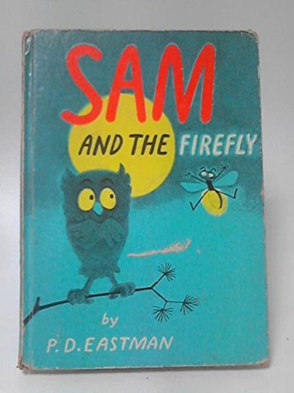 Cover Art for 9780001711068, Sam and the Firefly (Beginner Series) by P. D. Eastman