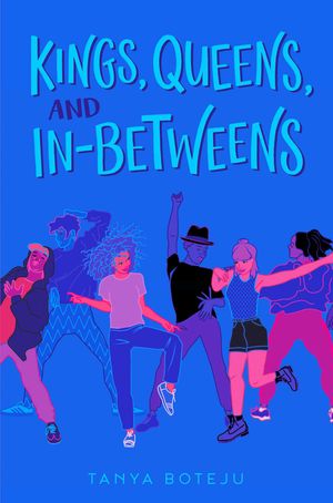 Cover Art for 9781534430662, Kings, Queens, and In-Betweens by Tanya Boteju