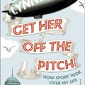 Cover Art for 9780007334896, Get Her Off the Pitch! by Lynne Truss