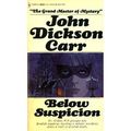 Cover Art for B000GZKWG6, Below Suspicion by John Dickson Carr