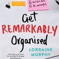 Cover Art for 9780733639494, Get Remarkably Organised by Lorraine Murphy