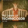 Cover Art for B01K3LGU5E, The Dawn of Technicolor: 1915-1935 by James Layton (2015-02-24) by James Layton;David Pierce