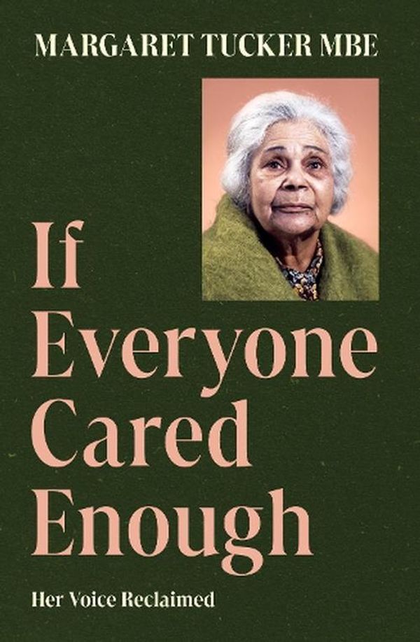 Cover Art for 9781922507488, If Everyone Cared Enough: Her Voice Reclaimed by Margaret Tucker