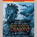 Cover Art for 9780743569415, Here, There Be Dragons by James A. Owen