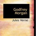 Cover Art for 9780554399430, Godfrey Morgan by Jules Verne