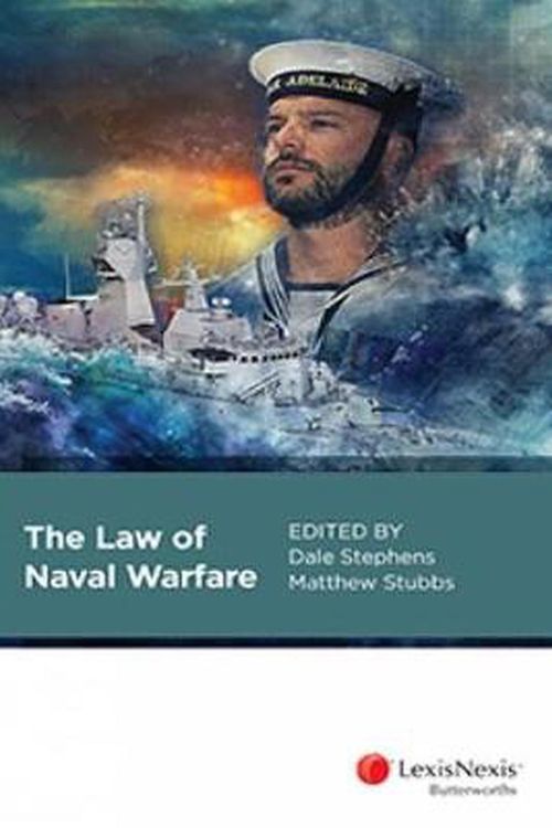 Cover Art for 9780409350814, The Law of Naval Warfare by Dale Stephens and Matthew Stubbs, CSM