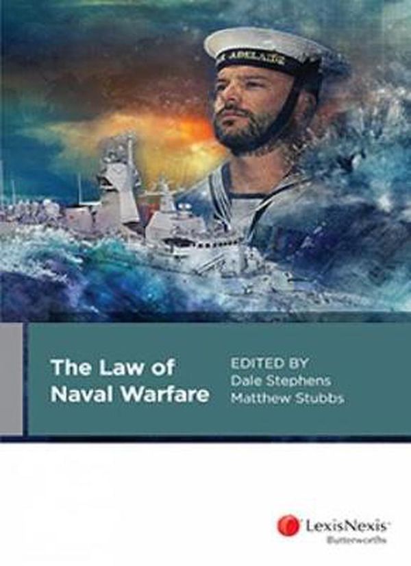 Cover Art for 9780409350814, The Law of Naval Warfare by Dale Stephens and Matthew Stubbs, CSM