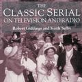 Cover Art for 9780333713884, The Classic Serial on Television and Radio by Robert Giddings