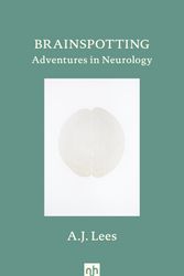 Cover Art for 9781912559367, Brainspotting: Adventures in Neurology by A.J. Lees