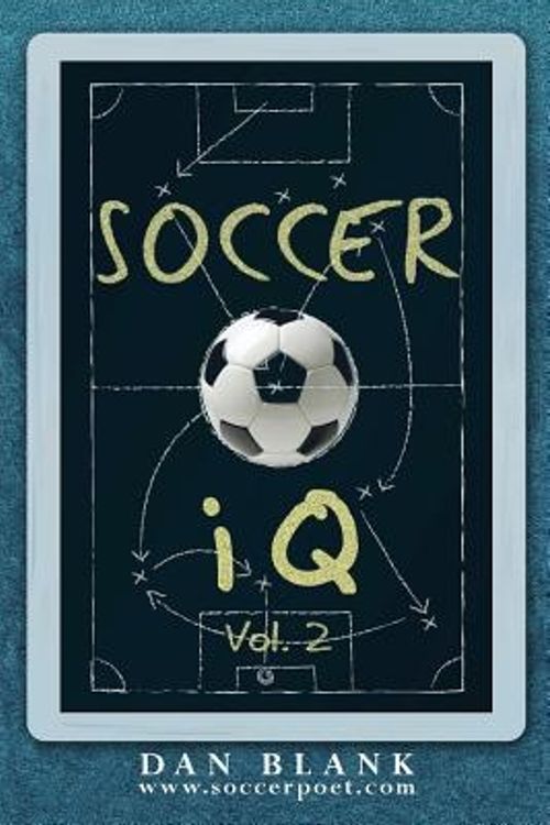 Cover Art for 9780989697712, Soccer iQ - Vol. 2: More of What Smart Players Do by Dan Blank