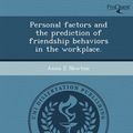 Cover Art for 9781249036258, Personal Factors and the Prediction of Friendship Behaviors in the Workplace. by Anna E. Newton