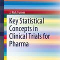 Cover Art for 9781461416623, Key Statistical Concepts in Clinical Trials for Pharma by J. Rick Turner