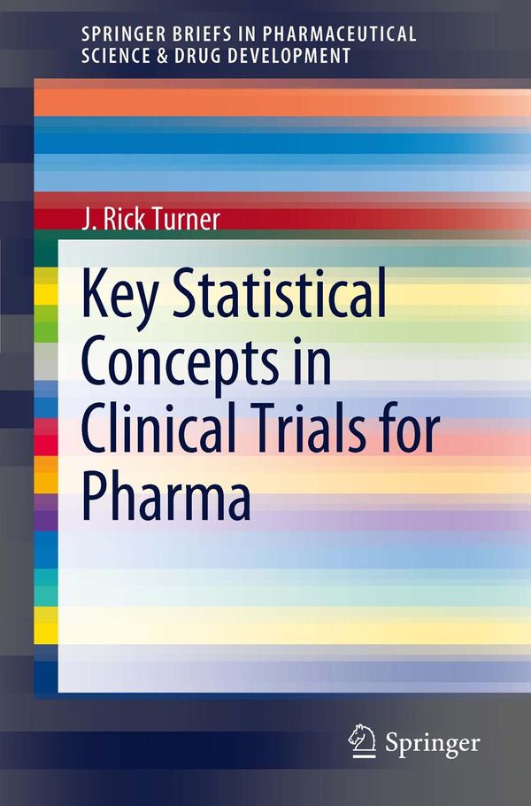 Cover Art for 9781461416623, Key Statistical Concepts in Clinical Trials for Pharma by J. Rick Turner