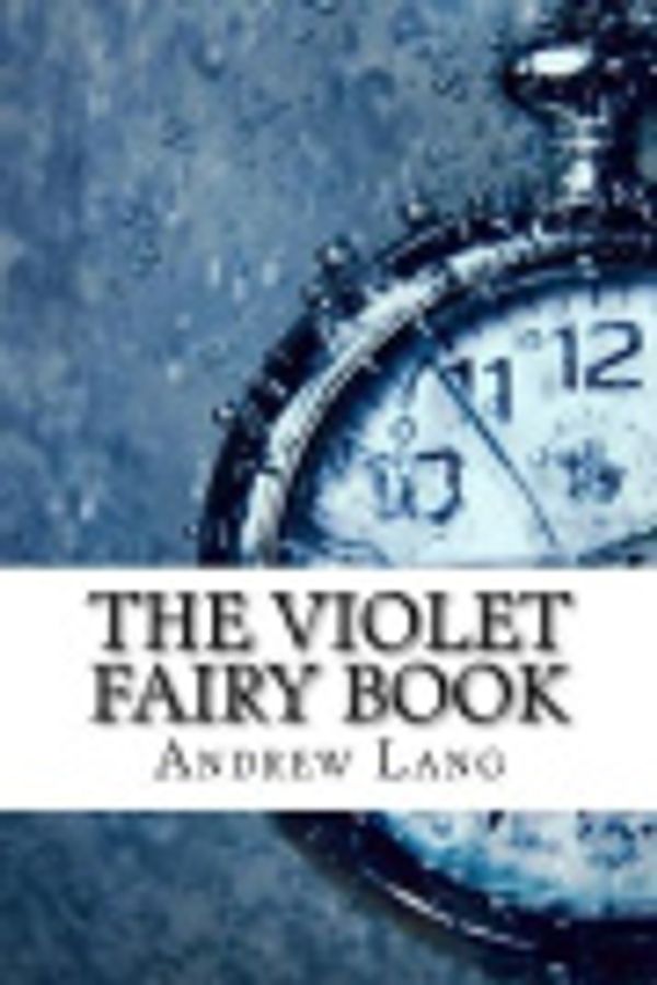 Cover Art for 9781546835332, The Violet Fairy Book by Andrew Lang