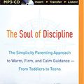 Cover Art for 9781501212062, The Soul of Discipline: The Simplicity Parenting Approach to Warm, Firm, and Calm Guidance from Toddlers to Teens by Kim John Payne