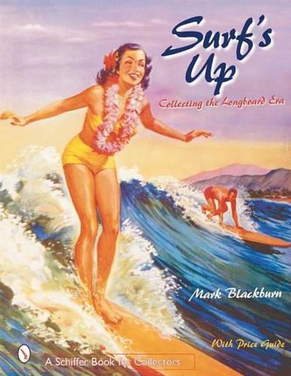 Cover Art for 9780764313554, Surfs Up: Collecting the Longboard Era by Mark Blackburn