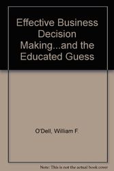 Cover Art for 9780844232898, Effective Business Decision Making and the Educated Guess by William F. O'Dell