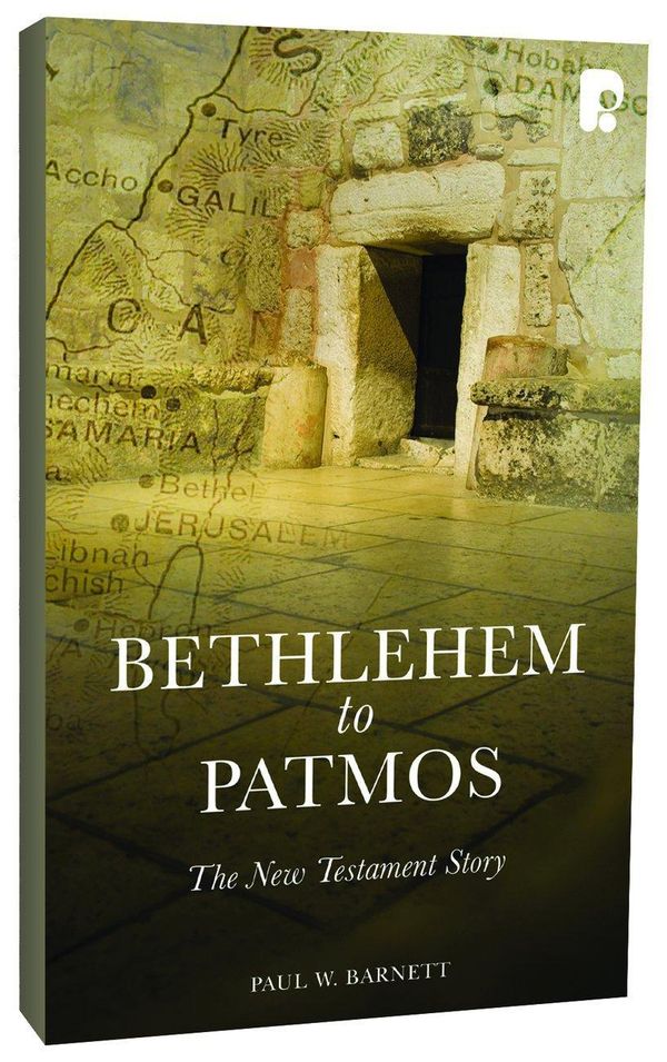 Cover Art for 9781780783000, Bethlehem to Patmos: The New Testament Story (Revised 2013) by Paul Barnett