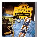 Cover Art for 9781857933208, Clubbed Class by Jon Ronson