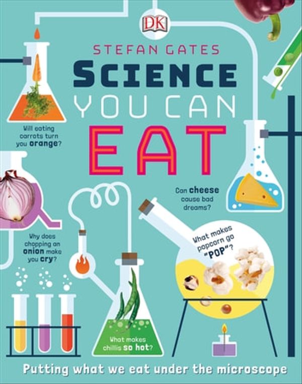 Cover Art for 9780241409824, Science You Can Eat: Putting what we Eat Under the Microscope by Stefan Gates