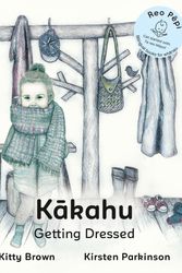 Cover Art for 9780473331528, Kakahu-Getting Dressed 2015 (Reo Pepi Series 1) by Kitty Brown
