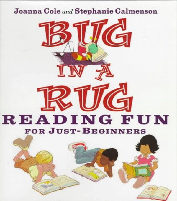 Cover Art for 9780688122096, Bug in a Rug: Reading Fun for Just-Beginners by Joanna Cole; Stephanie Calmenson