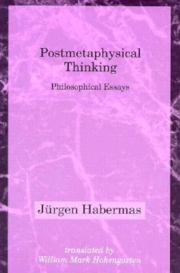 Cover Art for 9780262581301, Postmetaphysical Thinking by Jürgen Habermas, William Mark Hohengarten, Thomas Mccarthy